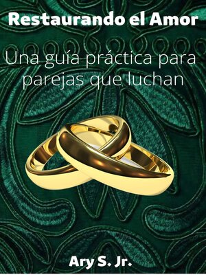 cover image of Restaurando el Amor Una guía práctica para parejas que luchan